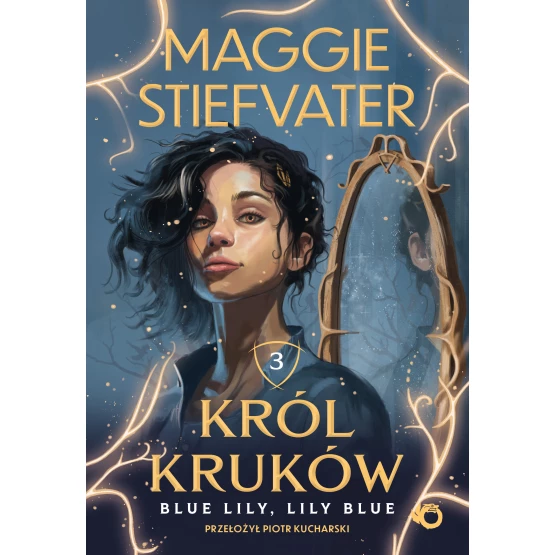 Książka Król Kruków. Tom 3. Blue Lily, Lily Blue Maggie Stiefvater