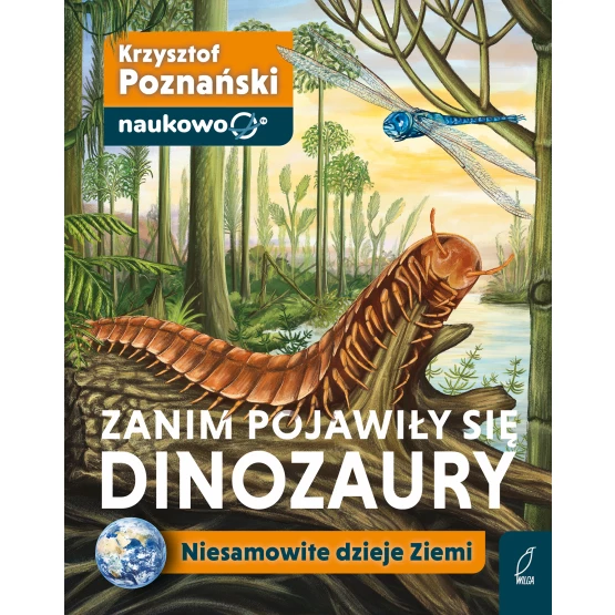 Książka Zanim pojawiły się dinozaury. Niesamowite dzieje Ziemi Krzysztof Poznański