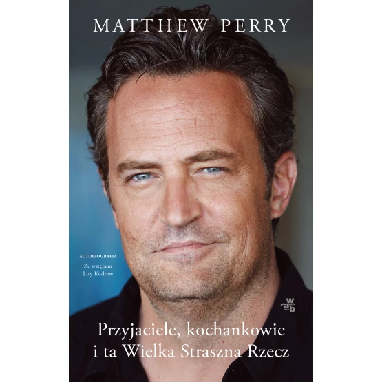 Książka Przyjaciele, kochankowie i ta Wielka Straszna Rzecz Matthew Perry