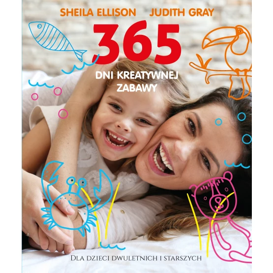 Książka 365 dni kreatywnej zabawy Ellison Sheila Gray Judith