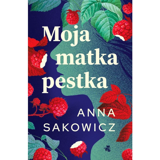 Książka Moja matka pestka Anna Sakowicz