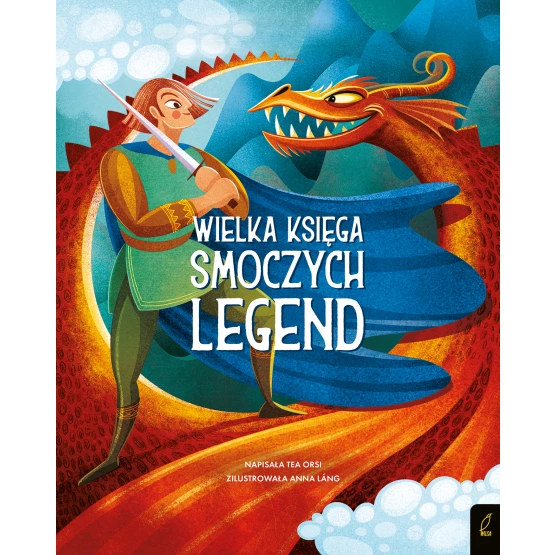 Książka Fantastyczne stworzenia. Wielka księga smoczych legend Tea Orsi