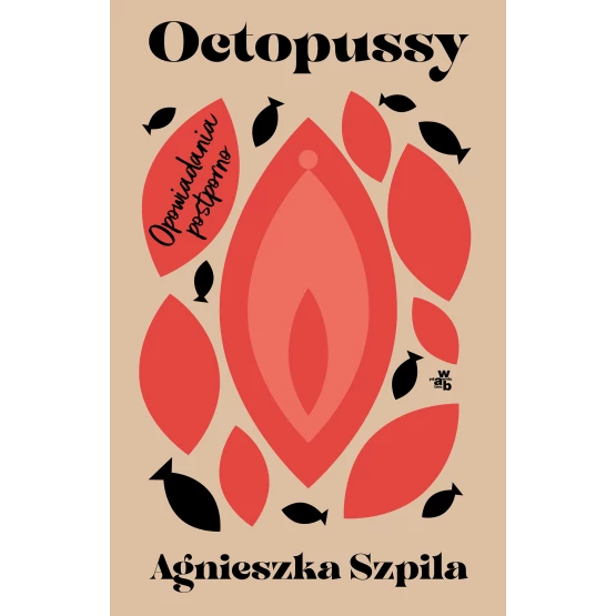 Książka Octopussy. Opowiadania postporno Agnieszka Szpila