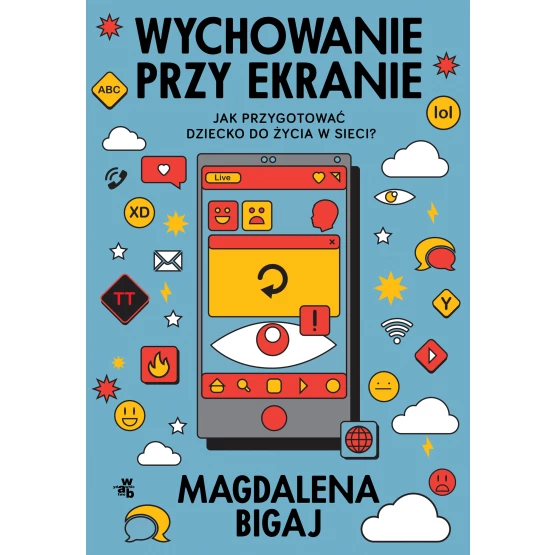 Książka Wychowanie przy ekranie. Jak przygotować dzieci do życia w sieci? Magdalena Bigaj