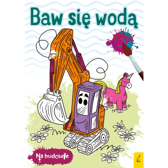 Książka Na budowie. Baw się wodą. Koparka Praca zbiorowa