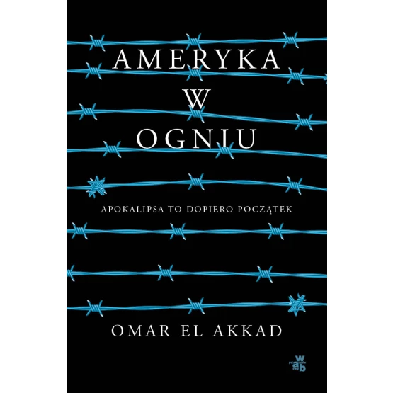 Książka Ameryka w ogniu El Akkad Omar