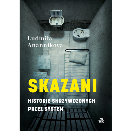 Książka Skazani. Historie skrzywdzonych przez system Ludmiła Anannikova