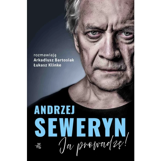 Książka Andrzej Seweryn. Ja prowadzę! - ebook Łukasz Klinke  Arkadiusz Bartosiak