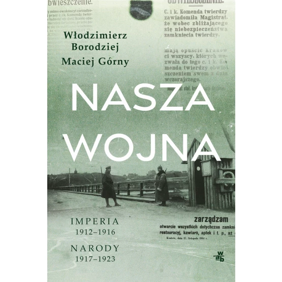 Książka Nasza wojna. Imperia 1912-1916. Narody 1917-1923 Maciej Górny Włodzimierz Borodziej