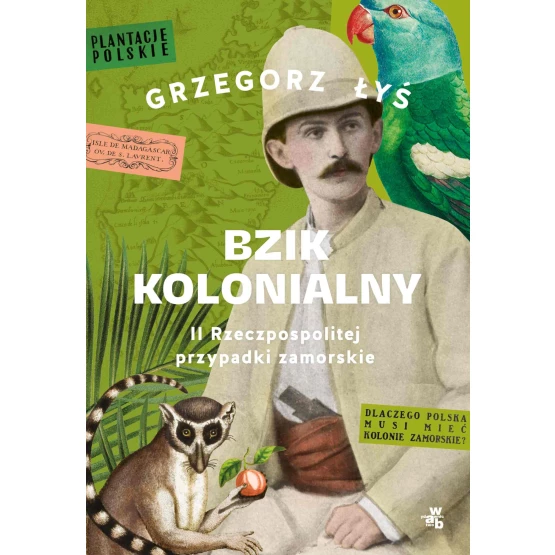 Książka Bzik kolonialny. II Rzeczpospolitej przypadki zamorskie - ebook Grzegorz Łyś