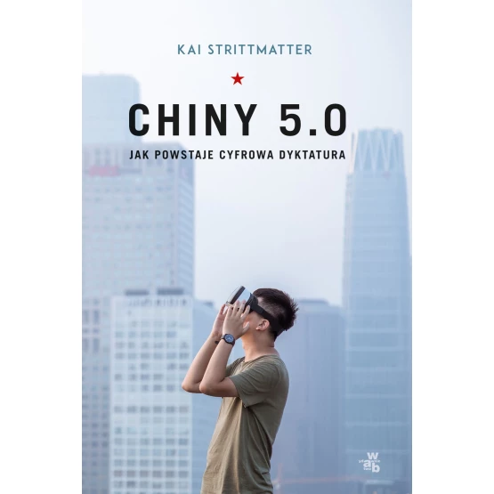 Książka Chiny 5.0. Jak powstaje cyfrowa dyktatura - ebook Kai Strittmatter