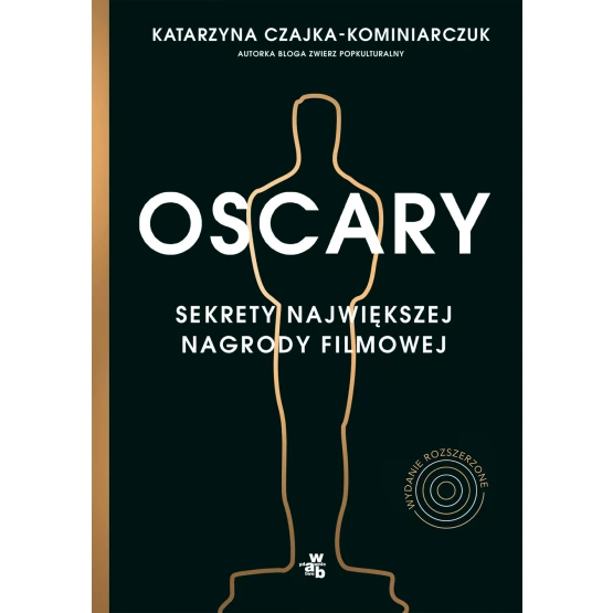 Książka Oscary. Sekrety największej nagrody filmowej. Wydanie rozszerzone Katarzyna Czajka-Kominiarczuk