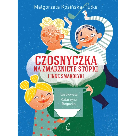 Książka Czosnyczka na zmarznięte stópki i inne smakołyki - ebook Małgorzata Kosińska-Pułka