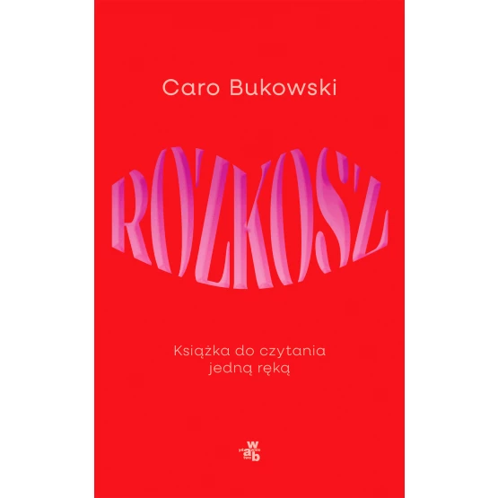Książka Rozkosz. Książka do czytania jedną ręką Caro Bukowski