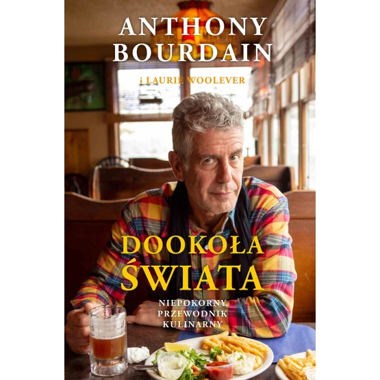 Książka Dookoła świata. Niepokorny przewodnik kulinarny - ebook Anthony Bourdain