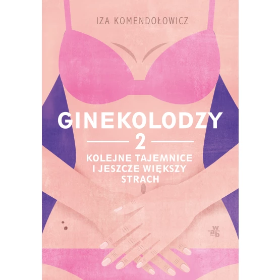 Książka Ginekolodzy 2. Kolejne tajemnice i jeszcze większy strach Iza Komendołowicz