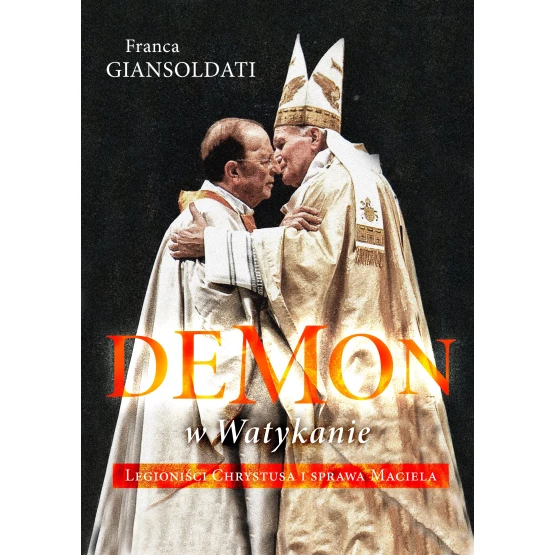 Książka Demon w Watykanie. Legioniści Chrystusa i sprawa Maciela Giansoldati Franca