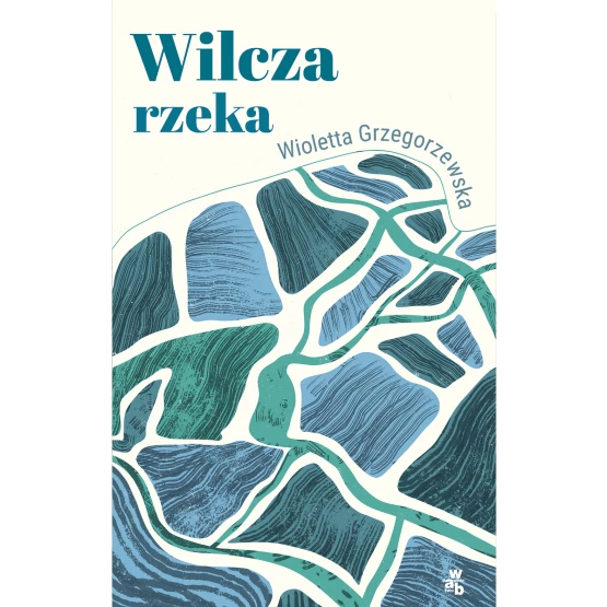 Książka Wilcza rzeka Wioletta Grzegorzewska