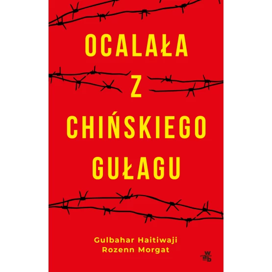 Książka Ocalała z chińskiego gułagu Gulbahar Haitiwaji Rozenn Morgat