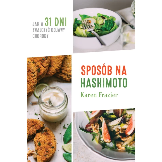 Książka Sposób na Hashimoto. Jak w 31 dni zwalczyć uciążliwe objawy choroby Frazier Karen