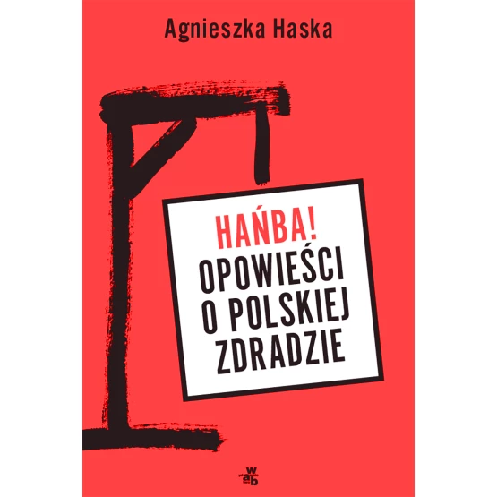 Książka Hańba! Opowieści o polskiej zdradzie Haska Agnieszka