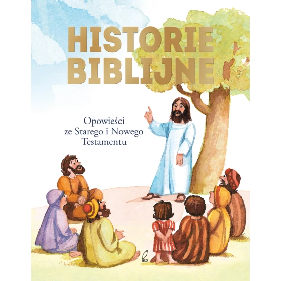 Książka Historie biblijne. Opowieści ze Starego i Nowego Testamentu Praca zbiorowa
