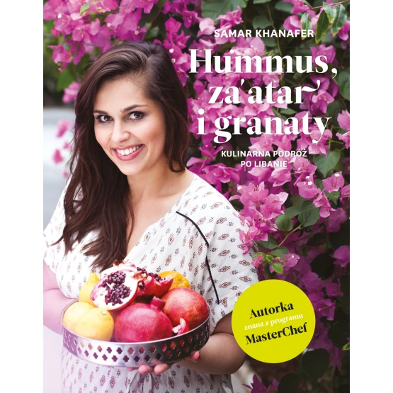 Książka Hummus, za'atar i granaty. Kulinarna podróż po Libanie Khanafer Samar