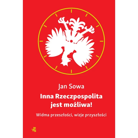 Książka Inna Rzeczpospolita jest możliwa! Widma przeszłości, wizje przyszłości - ebook Jan Sowa