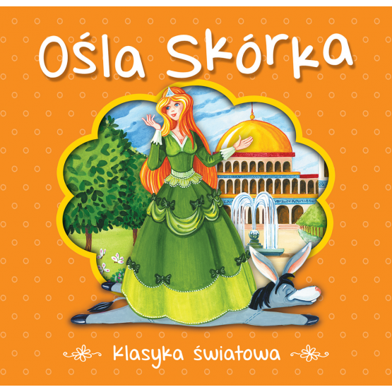 Ośla Skórka Charles Perrault Tekst Ośla skórka. Klasyka światowa Perrault Charles | 3,74 zł | GWFoksal.pl