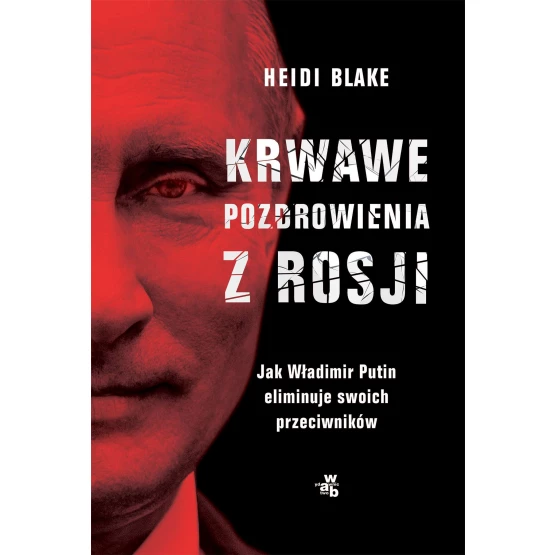 Książka Krwawe pozdrowienia z Rosji - ebook Heidi Blake