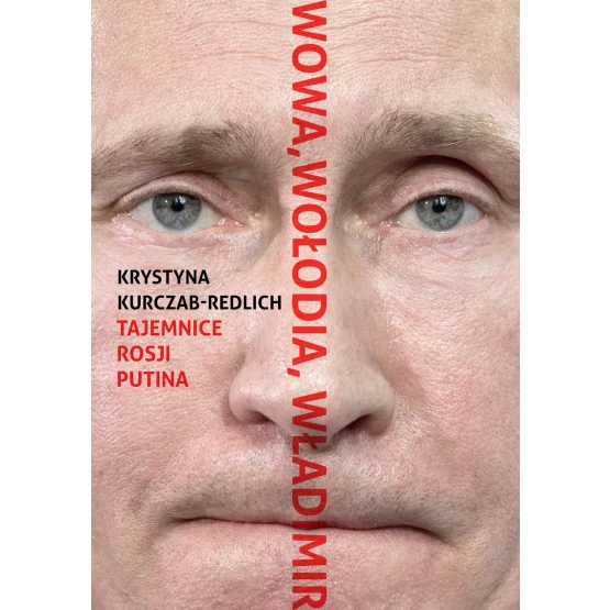 Książka Wowa, Wołodia, Władimir. Tajemnice Rosji Putina Krystyna Kurczab-Redlich