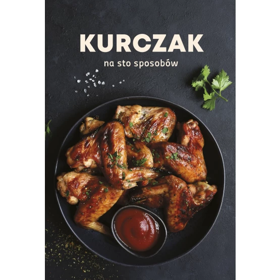 Książka Kurczak na sto sposobów praca zbiorowa