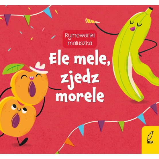 Książka Rymowanki maluszka. Ele mele, zjedz morele Praca zbiorowa