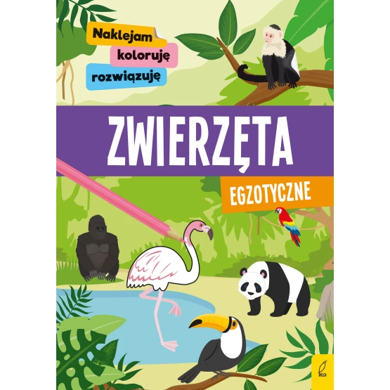 Książka Naklejam, koloruję, rozwiązuję. Zwierzęta egzotyczne Praca zbiorowa