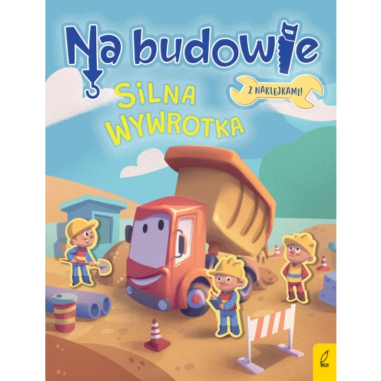 Książka Na budowie. Silna wywrotka Patrycja Wojtkowiak-Skóra