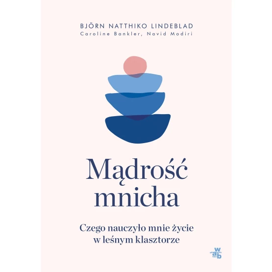Książka Mądrość mnicha. Czego nauczyło mnie życie w leśnym klasztorze - ebook Bjorn Natthiko Lindeblad