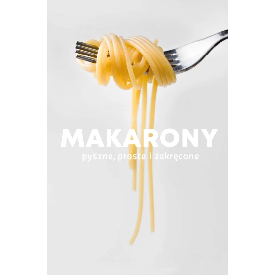 Książka Makarony. Pyszne, proste i zakręcone praca zbiorowa