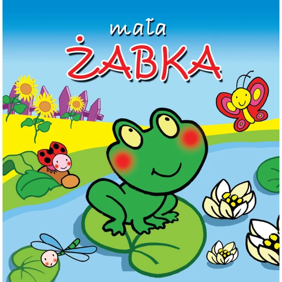 Książka Mała Żabka. Małe Zwierzątka Praca zbiorowa