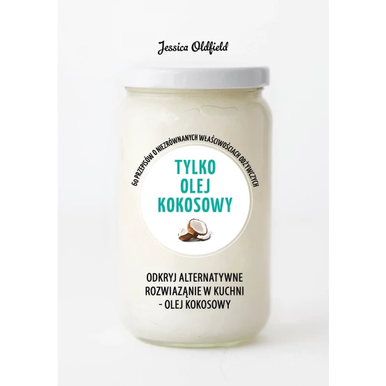 Książka Zielona seria. Tylko olej kokosowy Oldfield Jessica