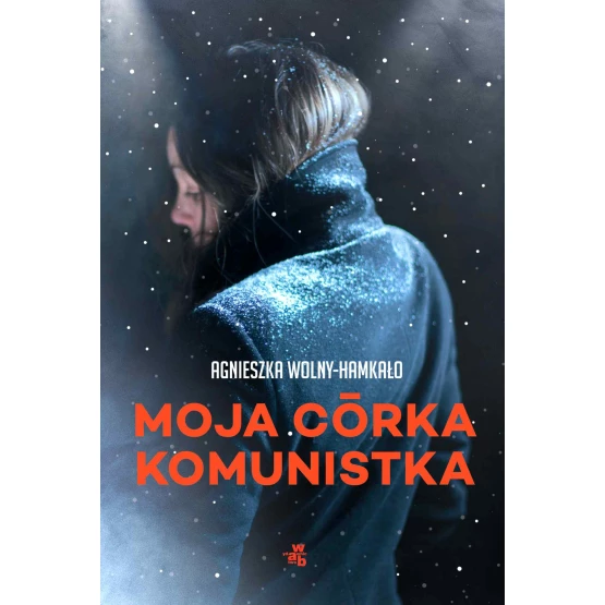 Książka Moja córka komunistka - ebook Agnieszka Wolny-Hamkało