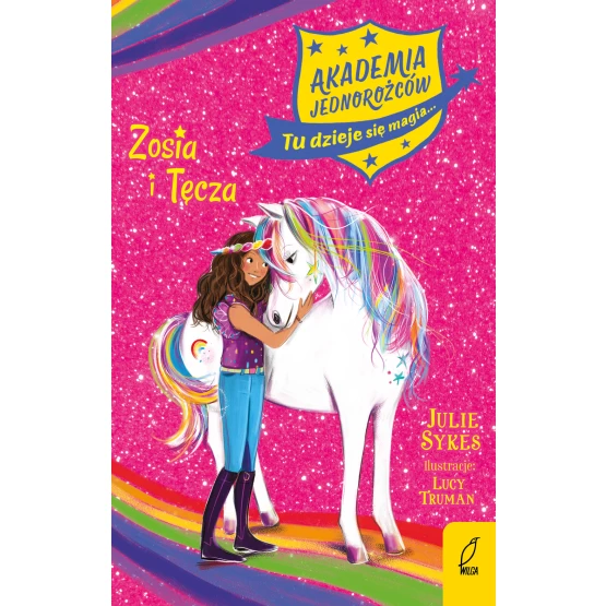 Książka Akademia Jednorożców. Zosia i Tęcza Julie Sykes Lucy Truman