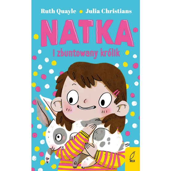 Książka Natka i zbuntowany królik. Tom 1 Julia Christians Ruth Quayle