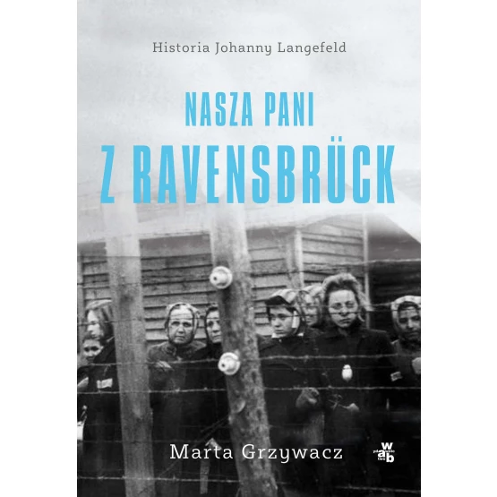 Książka Nasza Pani z Ravensbruck - ebook Marta Grzywacz