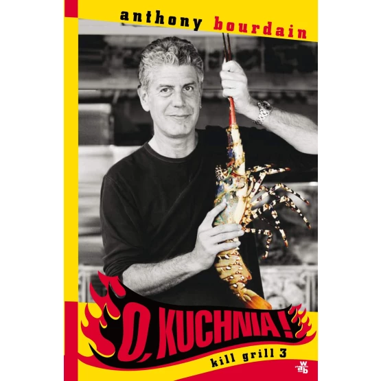 Książka O, kuchnia! Kill grill 3 - ebook Anthony Bourdain