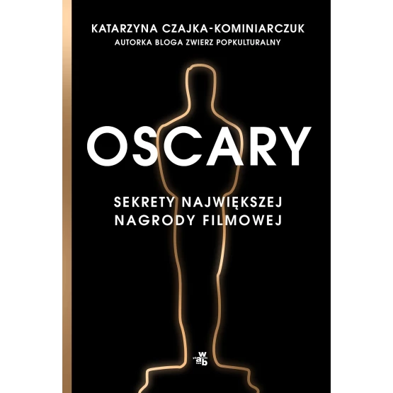 Książka Oscary. Sekrety największej nagrody filmowej - ebook Katarzyna Czajka-Kominiarczuk