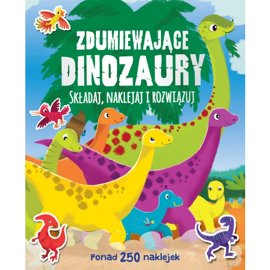 Książka Zdumiewające dinozaury. Ponad 250 naklejek Praca zbiorowa