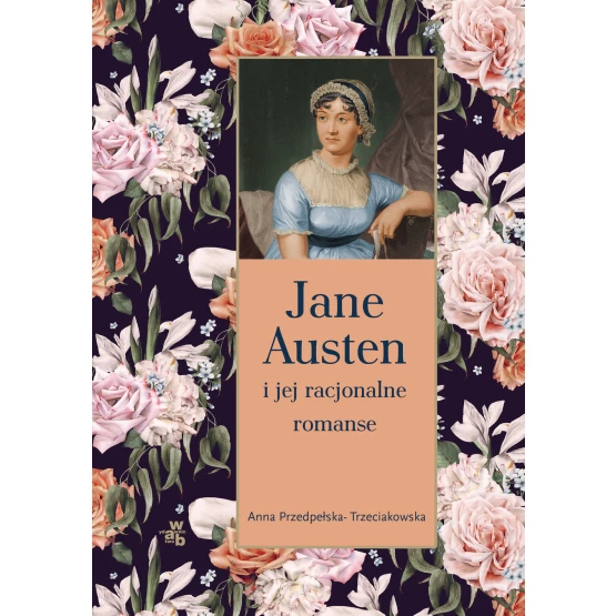 Książka Jane Austen i jej racjonalne romanse Anna Przedpełska-Trzeciakowska
