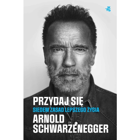 Książka Przydaj się. Siedem zasad lepszego życia - ebook Arnold Schwarzenneger