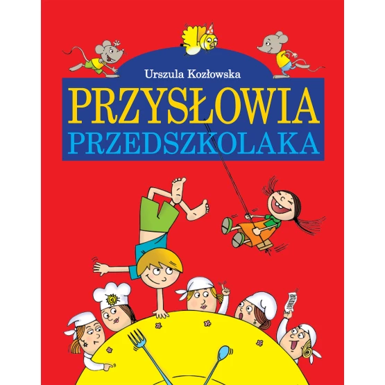 Książka Przysłowia przedszkolaka Kozłowska Urszula