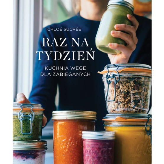 Książka Raz na tydzień. Kuchnia wege dla zabieganych Chloe Sucree